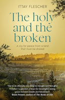 The Holy and the Broken: A cry for Israeli-Palestinian peace from a land that must be shared-9781460767078