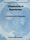 Ultrastructure of Reproduction : Gametogenesis, Fertilization, and Embryogenesis-9781461338697
