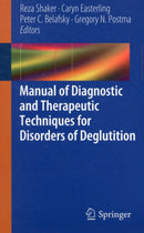 Manual of Diagnostic and Therapeutic Techniques for Disorders of Deglutition-9781461437789