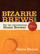Bizarre Brews 101 : For the Adventurous Home Brewer-9781462003150