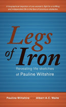 Legs of Iron : Revealing Life Sketches of Pauline Wiltshire-9781462007882