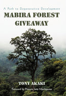 Mabira Forest Giveaway : A Path to Degenerative Development-9781462017300