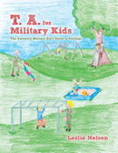 T. A. for Military Kids : The Awesome Military Kid's Guide to Feelings-9781462408740