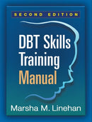DBT Skills Training Manual, Second Edition, Available separately: DBT Skills Training Handouts and Worksheets-9781462516995