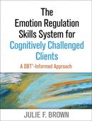 The Emotion Regulation Skills System for Cognitively Challenged Clients, First Edition : A DBT-Informed Approach-9781462519286