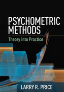 Psychometric Methods : Theory into Practice-9781462524778
