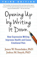 Opening Up by Writing It Down, Third Edition : How Expressive Writing Improves Health and Eases Emotional Pain-9781462524921