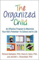 The Organized Child : An Effective Program to Maximize Your Kid's Potentiala_"in School and in Life-9781462525911