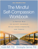 The Mindful Self-Compassion Workbook : A Proven Way to Accept Yourself, Build Inner Strength, and Thrive-9781462526789