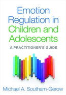 Emotion Regulation in Children and Adolescents : A Practitioner's Guide-9781462527014