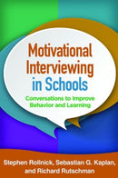 Motivational Interviewing in Schools : Conversations to Improve Behavior and Learning-9781462527274