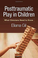 Posttraumatic Play in Children : What Clinicians Need to Know-9781462528820