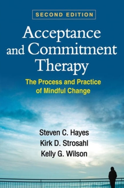 Acceptance and Commitment Therapy, Second Edition : The Process and Practice of Mindful Change-9781462528943