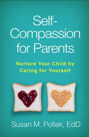 Self-Compassion for Parents : Nurture Your Child by Caring for Yourself-9781462533091