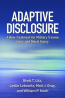 Adaptive Disclosure : A New Treatment for Military Trauma, Loss, and Moral Injury-9781462533831