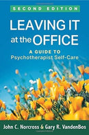 Leaving It at the Office, Second Edition : A Guide to Psychotherapist Self-Care-9781462535927