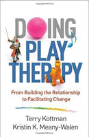 Doing Play Therapy : From Building the Relationship to Facilitating Change-9781462536054