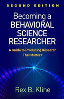 Becoming a Behavioral Science Researcher, Second Edition : A Guide to Producing Research That Matters-9781462538799