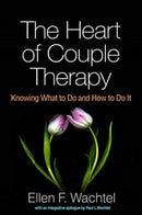 The Heart of Couple Therapy : Knowing What to Do and How to Do It-9781462540686