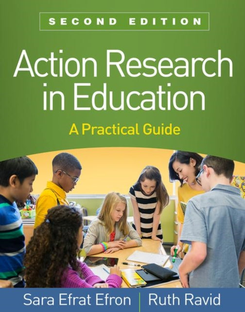 Action Research in Education, Second Edition : A Practical Guide-9781462541614