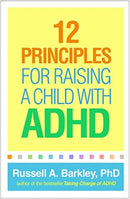 12 Principles for Raising a Child with ADHD-9781462542550