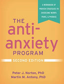 The Anti-Anxiety Program, Second Edition : A Workbook of Proven Strategies to Overcome Worry, Panic, and Phobias-9781462543618