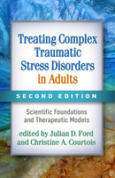 Treating Complex Traumatic Stress Disorders in Adults, Second Edition : Scientific Foundations and Therapeutic Models-9781462543625
