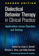 Dialectical Behavior Therapy in Clinical Practice, Second Edition : Applications across Disorders and Settings-9781462544622