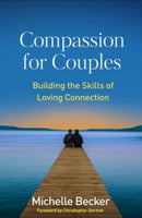 Compassion for Couples : Building the Skills of Loving Connection-9781462545155