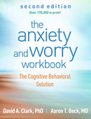 The Anxiety and Worry Workbook, Second Edition : The Cognitive Behavioral Solution-9781462546169