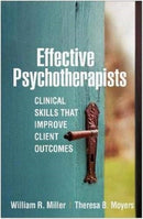 Effective Psychotherapists : Clinical Skills That Improve Client Outcomes-9781462546893
