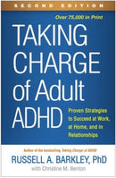 Taking Charge of Adult ADHD, Second Edition : Proven Strategies to Succeed at Work, at Home, and in Relationships-9781462547524