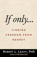 If Onlya_? : Finding Freedom from Regret-9781462547821