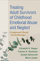 Treating Adult Survivors of Childhood Emotional Abuse and Neglect : Component-Based Psychotherapy-9781462548507