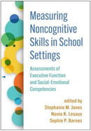 Measuring Noncognitive Skills in School Settings : Assessments of Executive Function and Social-Emotional Competencies-9781462548668