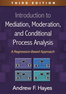 Introduction to Mediation, Moderation, and Conditional Process Analysis, Third Edition : A Regression-Based Approach-9781462549030