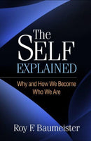 The Self Explained : Why and How We Become Who We Are-9781462549283