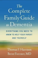 The Complete Family Guide to Dementia : Everything You Need to Know to Help Your Parent and Yourself-9781462549429