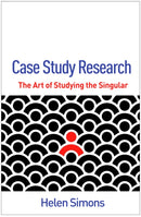 Case Study Research : The Art of Studying the Singular-9781462549542