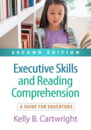 Executive Skills and Reading Comprehension, Second Edition : A Guide for Educators-9781462551491