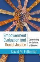 Empowerment Evaluation and Social Justice : Confronting the Culture of Silence-9781462551958
