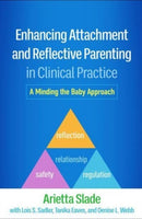 Enhancing Attachment and Reflective Parenting in Clinical Practice : A Minding the Baby Approach-9781462552511