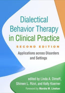 Dialectical Behavior Therapy in Clinical Practice, Second Edition : Applications across Disorders and Settings-9781462552641
