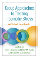 Group Approaches to Treating Traumatic Stress : A Clinical Handbook-9781462553297