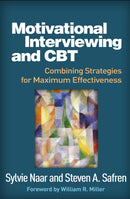 Motivational Interviewing and CBT : Combining Strategies for Maximum Effectiveness-9781462553778