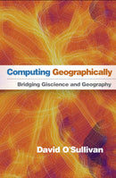 Computing Geographically : Bridging Giscience and Geography-9781462553938