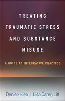 Treating Traumatic Stress and Substance Misuse : A Guide to Integrative Practice-9781462555079