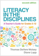 Literacy in the Disciplines, Second Edition : A Teacher's Guide for Grades 5-12-9781462555307