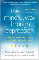 The Mindful Way through Depression, Second Edition : Freeing Yourself from Chronic Unhappiness-9781462555512