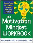 The Motivation Mindset Workbook : Helping Teens and Tweens Discover What They Love to Do-9781462555581